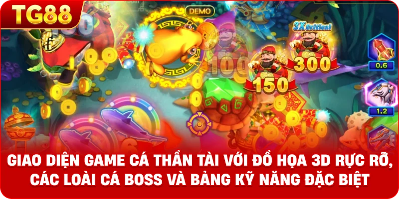 Giao diện game Cá Thần Tài với đồ họa 3D rực rỡ, các loài cá Boss và bảng kỹ năng đặc biệt